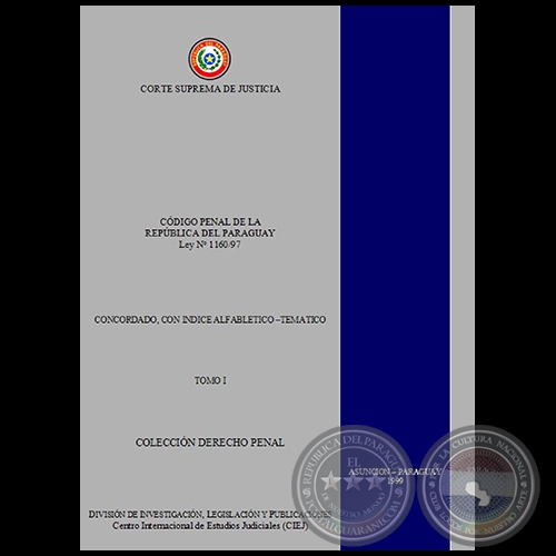 CÓDIGO PENAL DE LA REPÚBLICA DEL PARAGUAY, LEY Nº 1160/97 - Concordada, con Índice alfabético, temático - TOMO I - Año 1999